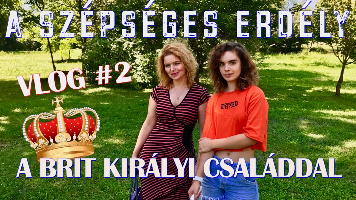 A szépséges Erdély VLOG #2 - A brit királyi családdal